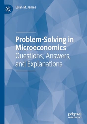 James, Elijah M.. Problem-Solving in Microeconomics - Questions, Answers, and Explanations. Springer-Verlag GmbH, 2026.