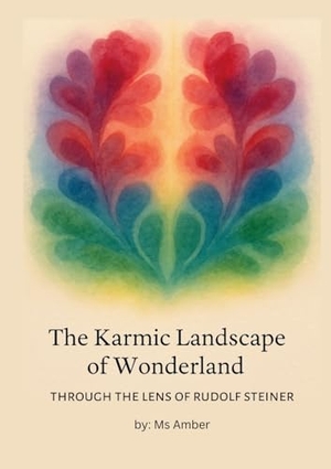 Amber. The Karmic Landscape of Wonderland - Through the Lens of Rudolf Steiner. Lulu Press, 2025.