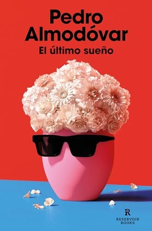 Almodóvar, Pedro. El Último Sueño / The Last Dream. Prh Grupo Editorial, 2023.