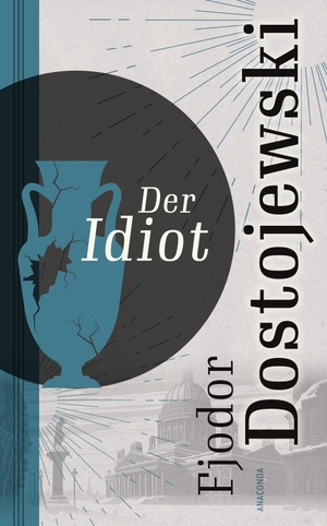 Dostojewski, Fjodor. Der Idiot. Anaconda Verlag, 2007.