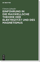 Einführung in die Maxwellsche Theorie der Elektrizität und des Magnetismus