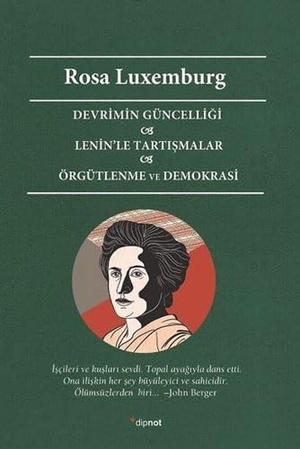 Luxemburg, Rosa. Devrimin Güncelligi - Leninle Tartismalar - Örgütlenme ve Demokrasi. , 2021.
