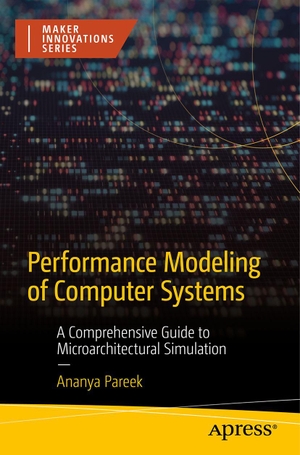 Pareek, Ananya. Performance Modeling of Computer Systems - A Comprehensive Guide to Microarchitectural Simulation. APRESS L.P., 2026.