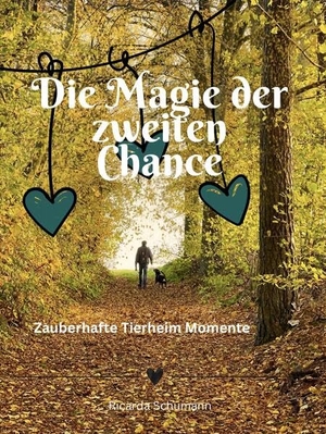 Schumann, Ricarda. Die Magie der zweiten Chance - Zauberhafte Tierheim-Momente. Turmgeschichten-Verlag, 2026.