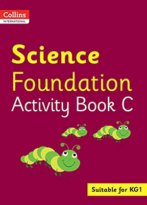 Macgregor, Fiona. Collins International Science Foundation Activity Book C. HarperCollins Publishers, 2021.