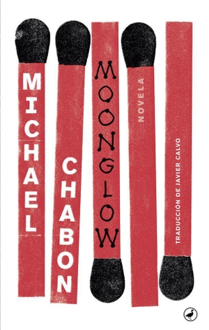 Chabon, Michael / Javier Calvo. Moonglow. , 2018.