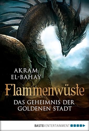 El-Bahay, Akram. Flammenwüste - Das Geheimnis der goldenen Stadt. Bastei Lübbe AG, 2016.