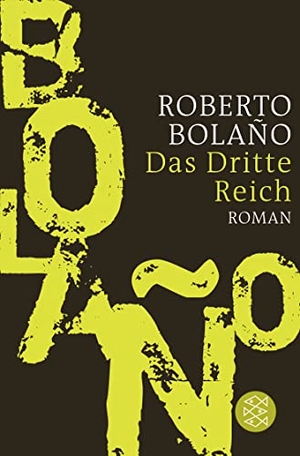 Bolano, Roberto. Das Dritte Reich. FISCHER Taschenbuch, 2013.