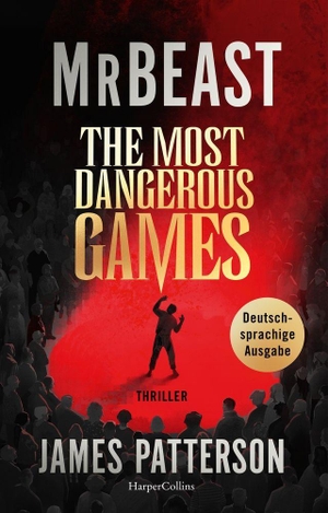 MrBeast / James Patterson. The Most Dangerous Games - Thriller | 100 Spieler. 1 Milliarde Dollar. Nur eine Chance, die Menschheit zu retten. Bist DU der Auserwählte? Von MrBeast & SPIEGEL-Bestseller-Autor James Patterson. HarperCollins Hardcover, 2026.