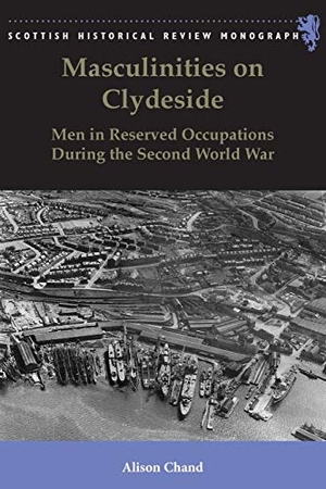 Chand, Alison. Masculinities on Clydeside - Men in Reserved Occupations During the Second World War. Edinburgh University Press, 2018.