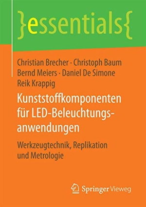 Brecher, Christian / Baum, Christoph et al. Kunststoffkomponenten für LED-Beleuchtungsanwendungen - Werkzeugtechnik, Replikation und Metrologie. Springer Fachmedien Wiesbaden, 2016.