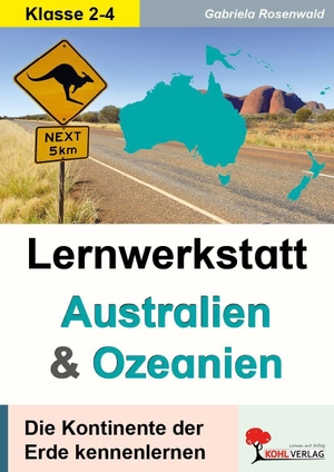 Rosenwald, Gabriela. Lernwerkstatt AUSTRALIEN und OZEANIEN - Die Kontinente der Erde kennenlernen. Kohl Verlag, 2026.