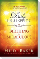 Daily Insights To Birthing The Miraculous
