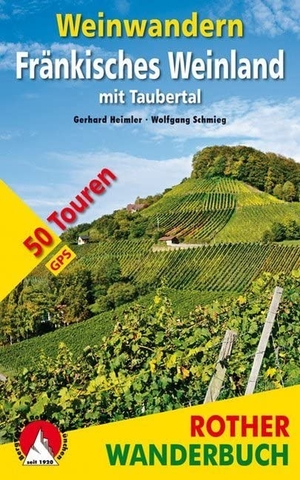 Heimler, Gerhard / Wolfgang Schmieg. Weinwandern Fränkisches Weinland - mit Taubertal. 50 Touren. Mit GPS-Tracks. Bergverlag Rother, 2019.
