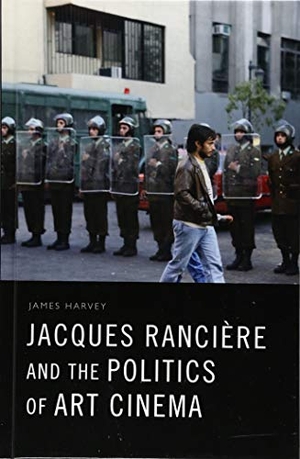 Harvey, James. Jacques Rancière and the Politics of Art Cinema. Edinburgh University Press, 2018.