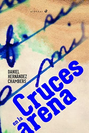 Hernández Chambers, Daniel. Cruces en la arena. Editorial Luis Vives (Edelvives), 2020.