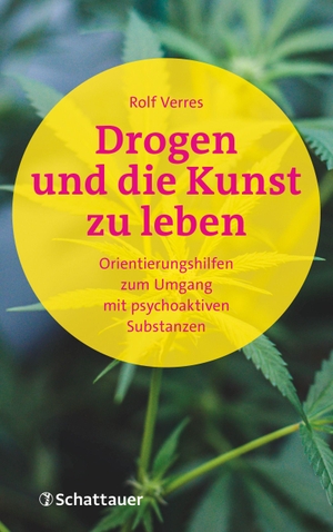 Verres, Rolf. Drogen und die Kunst zu leben - Orientierungshilfen zum Umgang mit psychoaktiven Substanzen. SCHATTAUER, 2026.