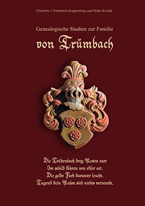 v. Trümbach-Koppenburg, Charlotte / Heike Kwade. Genealogische Studien zur Familie von Trümbach. Books on Demand, 2021.