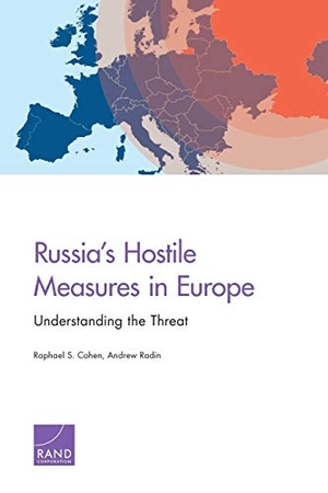 Cohen, Raphael S / Andrew Radin. Russia's Hostile Measures in Europe - Understanding the Threat. RAND Corporation, 2019.