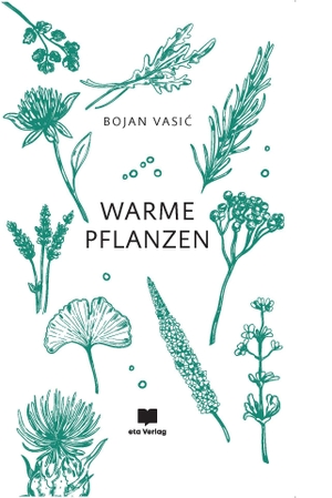 Vasic, Bojan. Warme Pflanzen. eta Verlag, 2024.