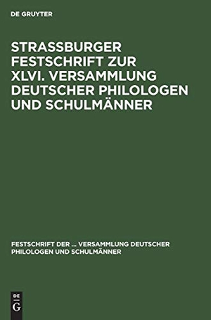Degruyter (Hrsg.). Strassburger Festschrift zur XLVI. Versammlung deutscher Philologen und Schulmänner. De Gruyter Mouton, 1901.