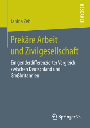 Zeh, Janina. Prekäre Arbeit und Zivilgesellschaft - Ein genderdifferenzierter Vergleich zwischen Deutschland und Großbritannien. Springer Fachmedien Wiesbaden, 2017.