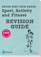 Pearson REVISE BTEC Tech Award Sport, Activity and Fitness Revision Guide inc online edition - 2023 and 2024 exams and assessments