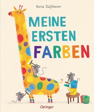 Süßbauer, Anna. Meine ersten Farben. Oetinger, 2024.