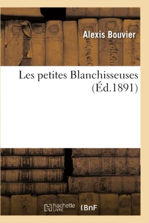 Bouvier, Alexis. Les petites Blanchisseuses. Hachette Livre, 2018.