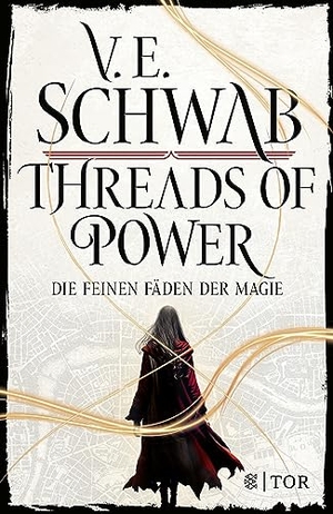 Schwab, V. E.. Threads of Power - Die feinen Fäden der Magie | Großartige Fantasy-Bestsellerreihe von V. E. Schwab. FISCHER TOR, 2023.