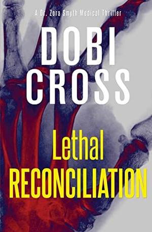 Cross, Dobi. Lethal Reconciliation - A gripping medical thriller. Luxhaven Publishing, 2020.