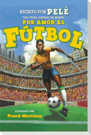 Por Amor Al Fútbol. La Historia de Pelé (for the Love of Soccer! the Story of Pelé)