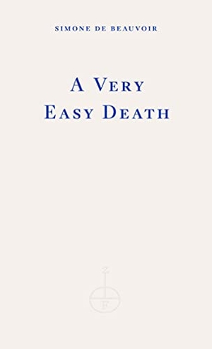 de Beauvoir, Simone. A Very Easy Death. Fitzcarraldo Editions - HUB, 2023.