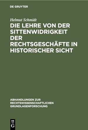 Schmidt, Helmut. Die Lehre von der Sittenwidrigkeit der Rechtsgeschäfte in historischer Sicht. De Gruyter, 1973.