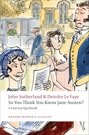 Le Faye, Deirdre / John Sutherland. So You Think You Know Jane Austen? - A Literary Quizbook. Oxford University Press, 2009.