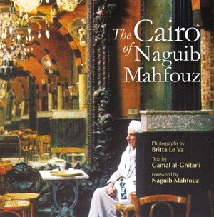 Al-Ghitani, Gamal. The Cairo of Naguib Mahfouz. The American University in Cairo Press, 2012.