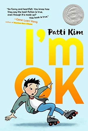 Kim, Patti. I'm Ok. Atheneum Books for Young Readers, 2019.