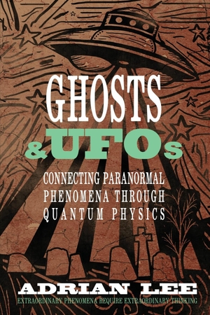 Lee, Adrian. Ghosts & UFOs. Wisdom Editions, 2022.