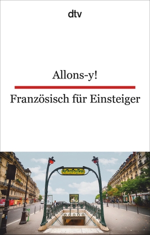 Beckerath, Christiane von (Hrsg.). Allons-y! Französisch für Einsteiger. dtv Verlagsgesellschaft, 2018.