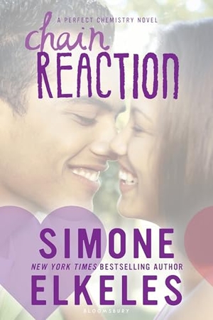 Elkeles, Simone. Chain Reaction. Bloomsbury USA, 2015.