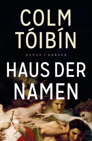 Tóibín, Colm. Haus der Namen - Roman. Carl Hanser Verlag, 2020.