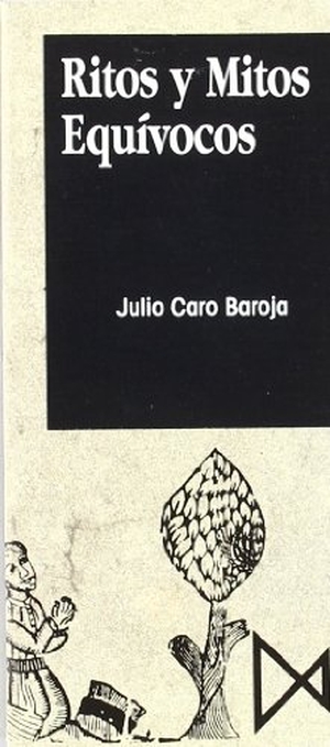 Caro Baroja, Julio. Ritos y mitos equívocos. Ediciones Istmo, S.A., 1995.