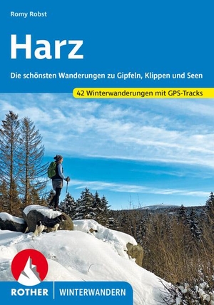 Robst, Romy. Harz - Die schönsten Wanderungen zu Gipfeln, Klippen und Seen. 42 Winterwanderungen mit GPS-Tracks. Bergverlag Rother, 2021.