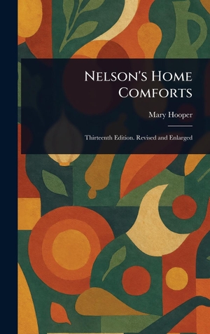 Hooper, Mary. Nelson's Home Comforts. Legare Street Press, 2025.