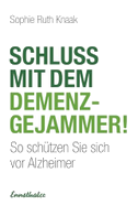Schluss mit dem Demenz-Gejammer!