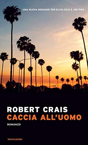 Crais, Robert. Caccia all'uomo. Mondadori, 2020.