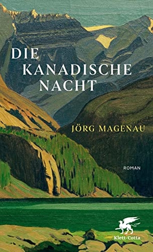 Magenau, Jörg. Die kanadische Nacht - Roman. Klett-Cotta Verlag, 2021.