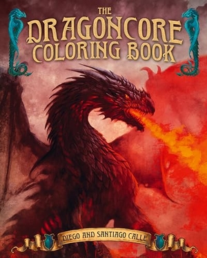 Calle, Juan / Santiago Calle. The Dragoncore Coloring Book - Features 40 Illustrations of Fantasy's Most Legendary Monster. Arcturus Publishing, 2026.