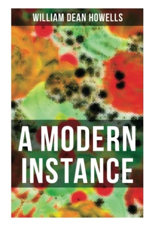 Howells, William Dean. A Modern Instance. OK Publishing, 2021.