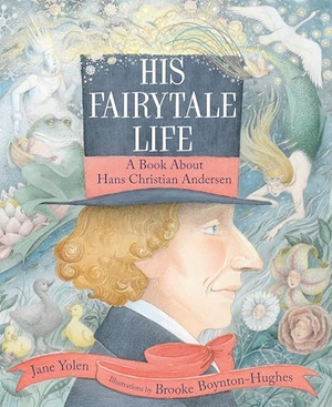 Yolen, Jane. His Fairytale Life - A Book about Hans Christian Andersen. Candlewick Press (MA), 2025.